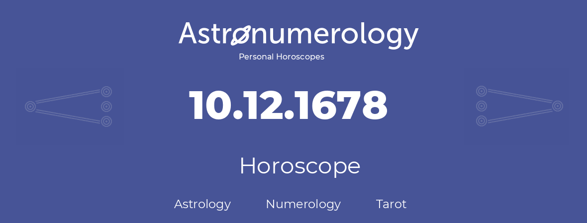 Horoscope for birthday (born day): 10.12.1678 (December 10, 1678)