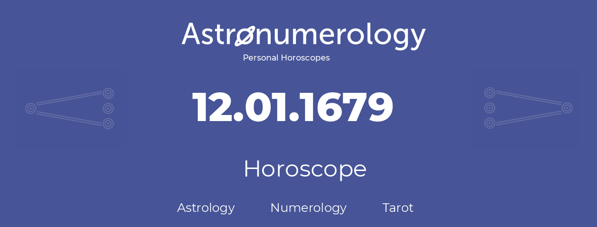 Horoscope for birthday (born day): 12.01.1679 (January 12, 1679)