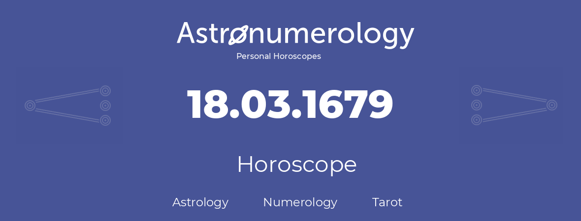 Horoscope for birthday (born day): 18.03.1679 (March 18, 1679)