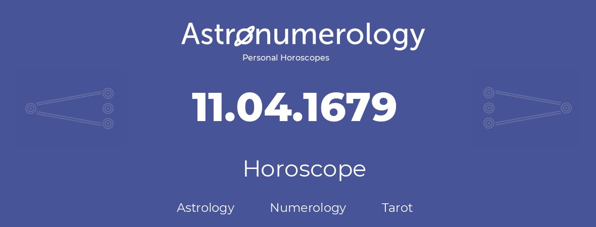 Horoscope for birthday (born day): 11.04.1679 (April 11, 1679)