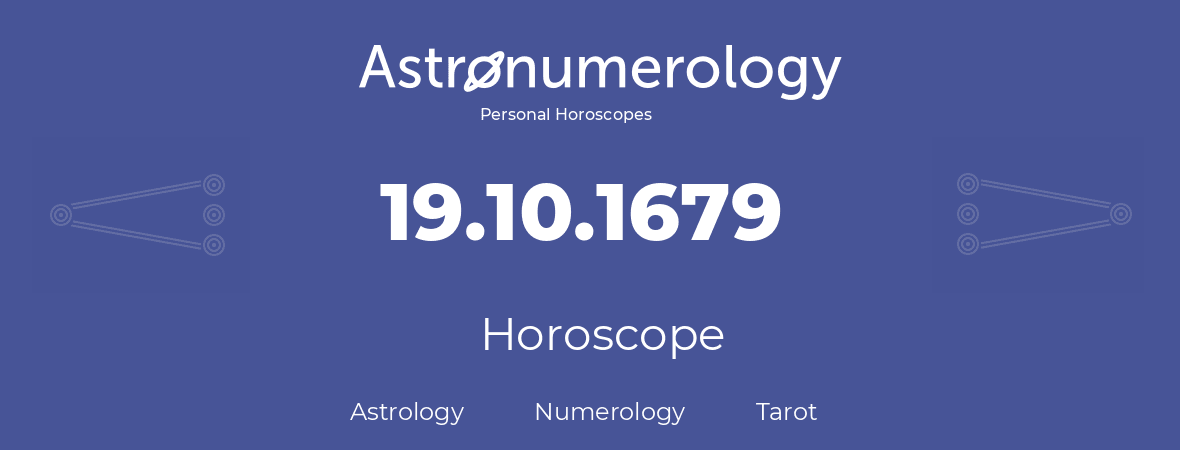 Horoscope for birthday (born day): 19.10.1679 (Oct 19, 1679)