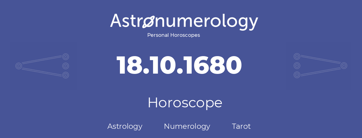 Horoscope for birthday (born day): 18.10.1680 (Oct 18, 1680)
