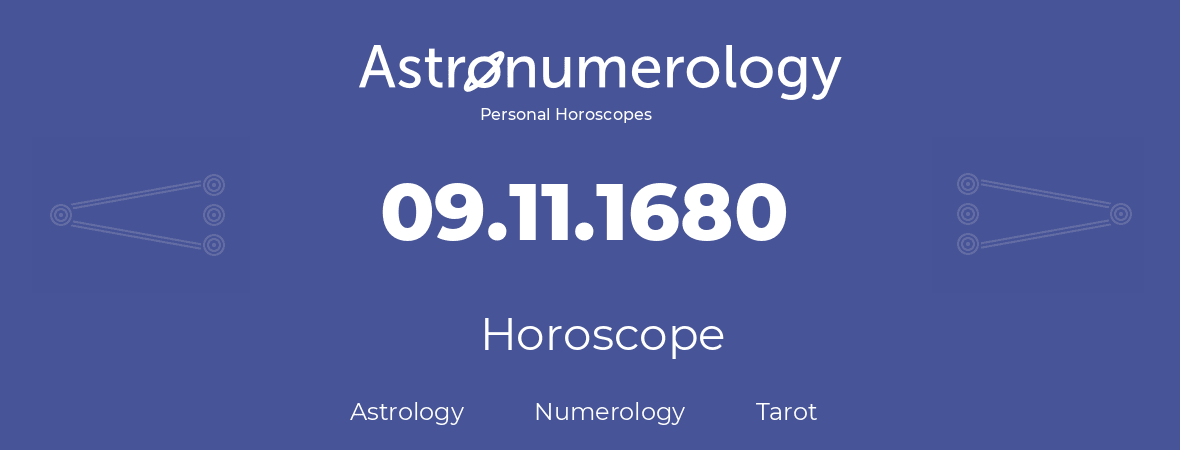 Horoscope for birthday (born day): 09.11.1680 (November 09, 1680)