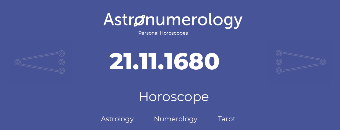 Horoscope for birthday (born day): 21.11.1680 (November 21, 1680)