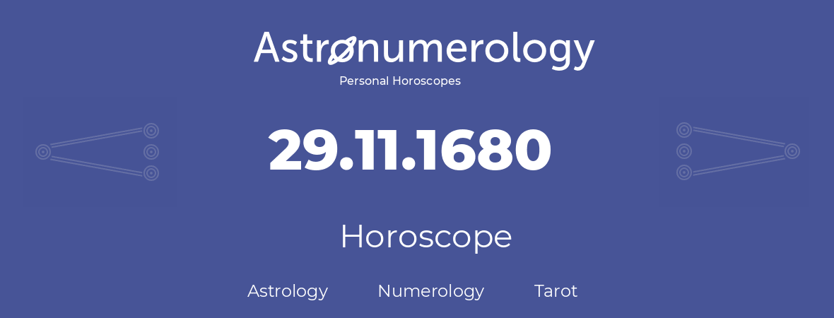Horoscope for birthday (born day): 29.11.1680 (November 29, 1680)