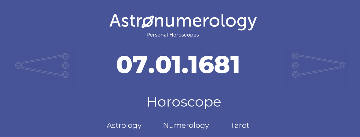 Horoscope for birthday (born day): 07.01.1681 (January 07, 1681)