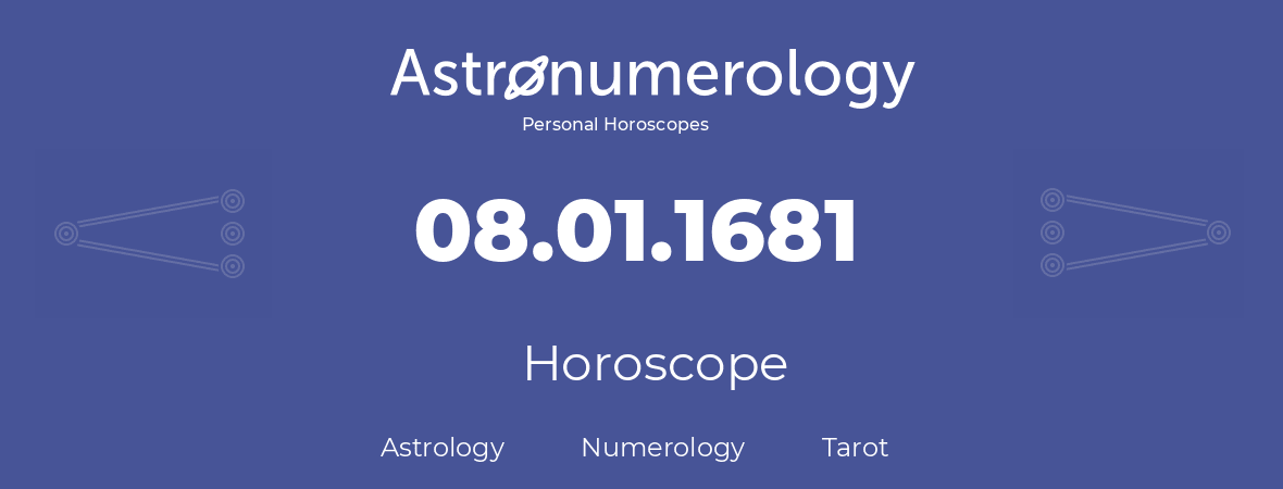 Horoscope for birthday (born day): 08.01.1681 (January 8, 1681)