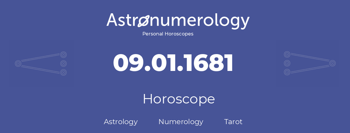 Horoscope for birthday (born day): 09.01.1681 (January 9, 1681)