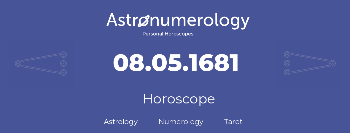 Horoscope for birthday (born day): 08.05.1681 (May 8, 1681)