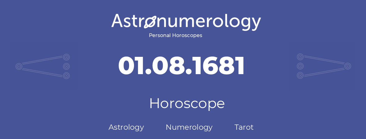 Horoscope for birthday (born day): 01.08.1681 (August 01, 1681)