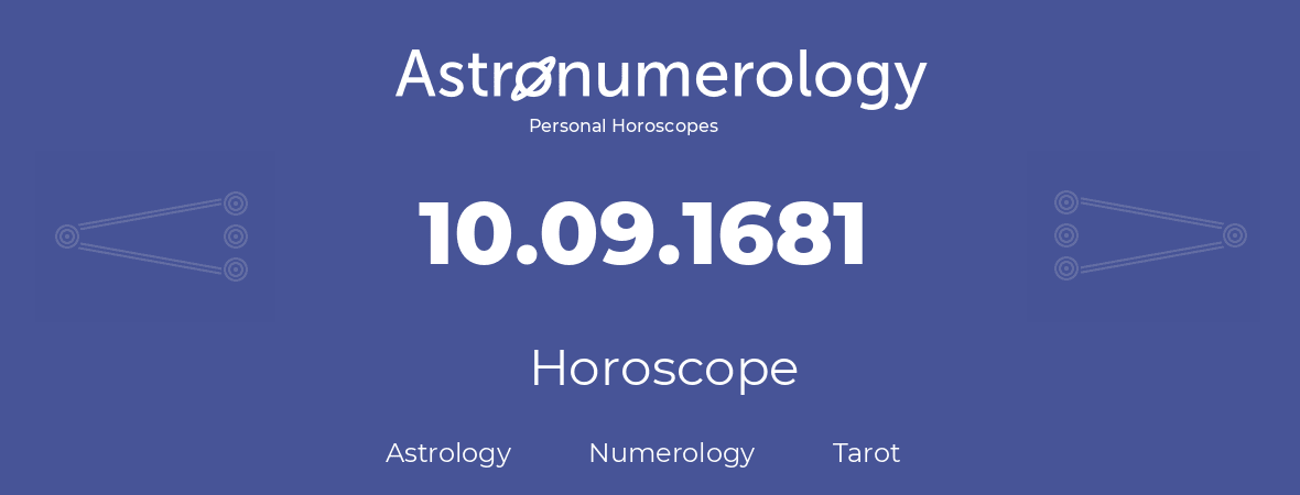 Horoscope for birthday (born day): 10.09.1681 (September 10, 1681)