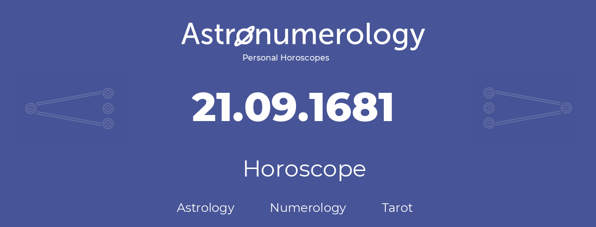 Horoscope for birthday (born day): 21.09.1681 (September 21, 1681)