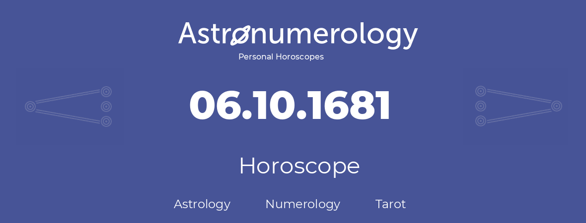 Horoscope for birthday (born day): 06.10.1681 (Oct 06, 1681)