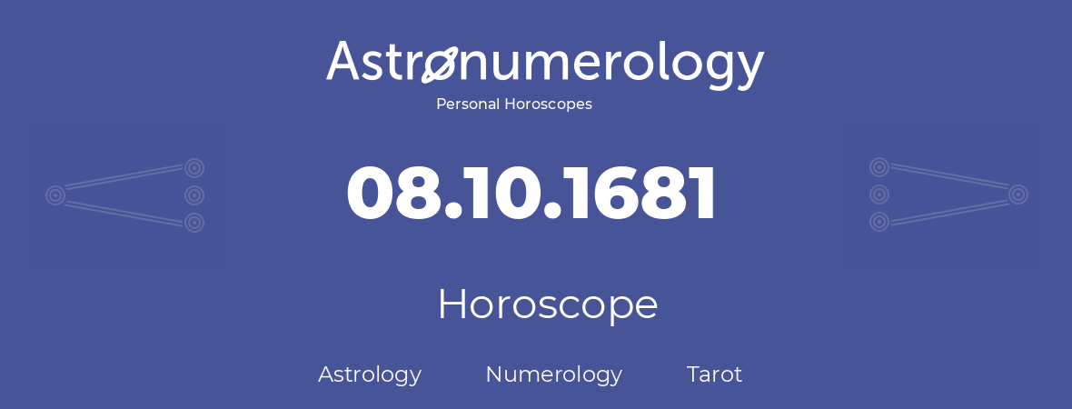 Horoscope for birthday (born day): 08.10.1681 (Oct 8, 1681)