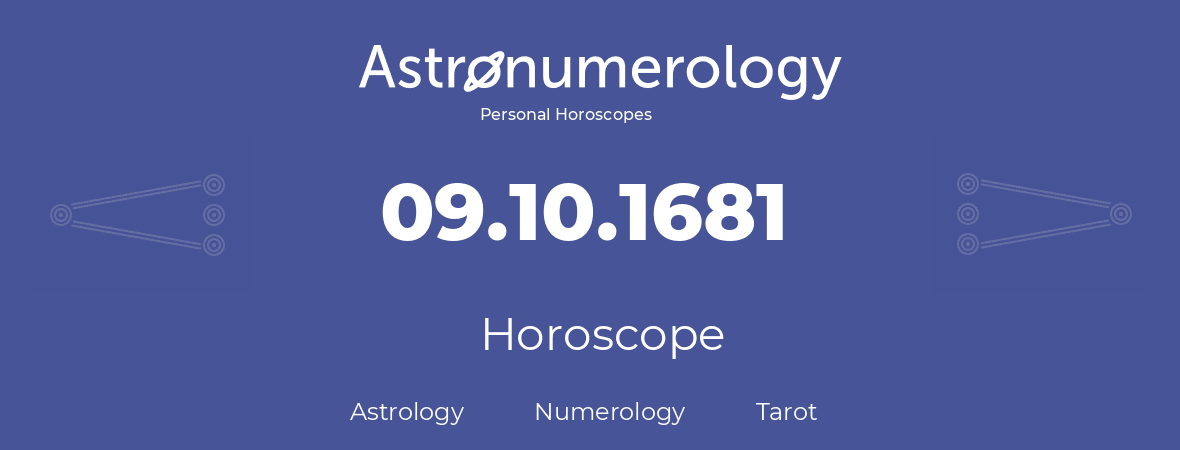 Horoscope for birthday (born day): 09.10.1681 (Oct 09, 1681)