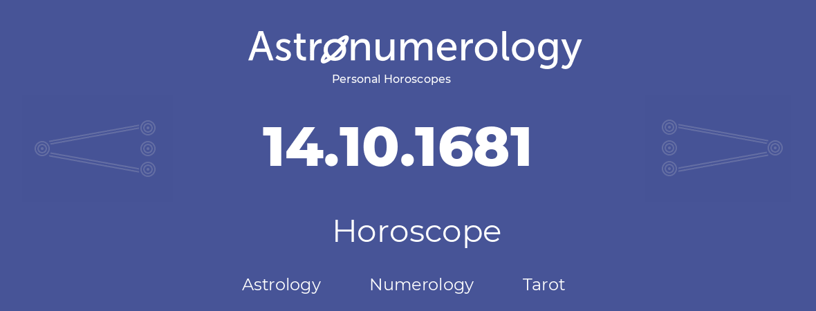 Horoscope for birthday (born day): 14.10.1681 (Oct 14, 1681)