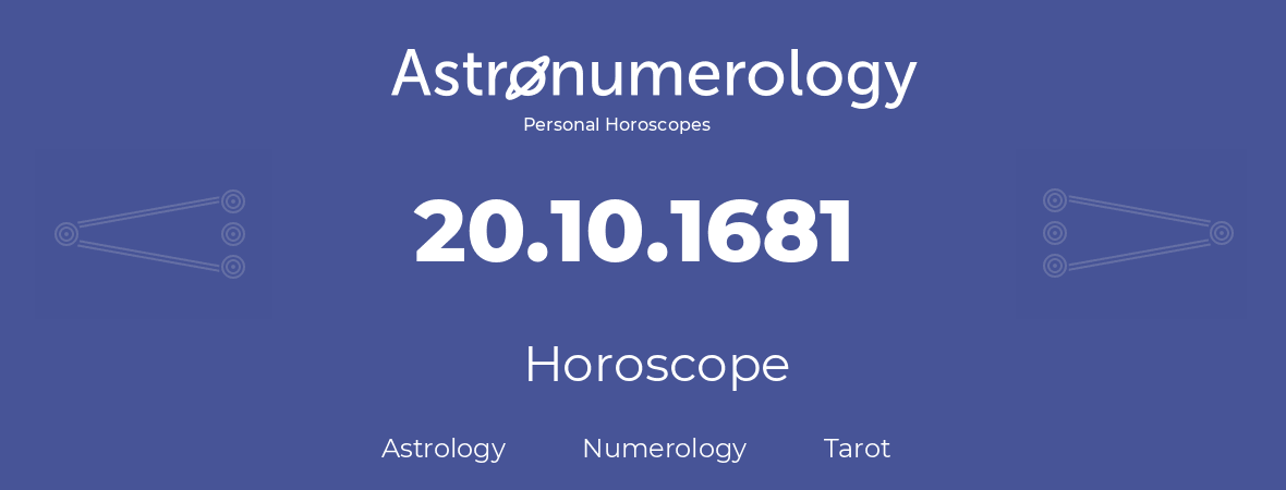 Horoscope for birthday (born day): 20.10.1681 (Oct 20, 1681)