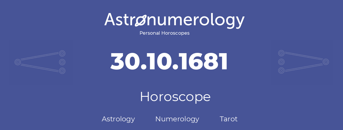 Horoscope for birthday (born day): 30.10.1681 (Oct 30, 1681)