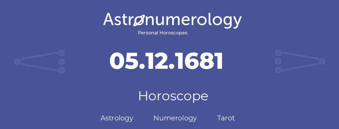 Horoscope for birthday (born day): 05.12.1681 (December 05, 1681)