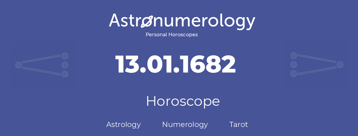 Horoscope for birthday (born day): 13.01.1682 (January 13, 1682)