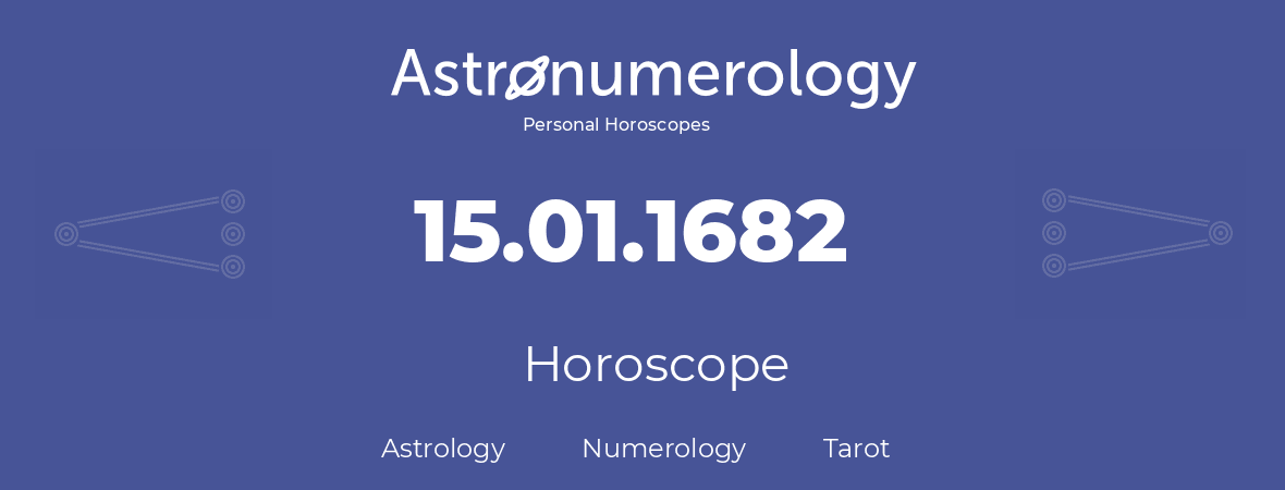 Horoscope for birthday (born day): 15.01.1682 (January 15, 1682)