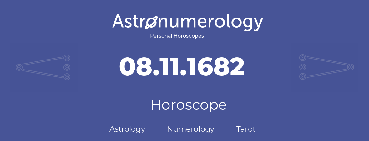 Horoscope for birthday (born day): 08.11.1682 (November 08, 1682)