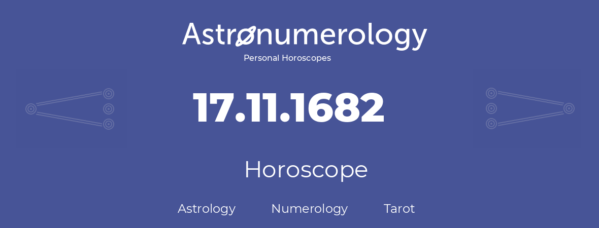 Horoscope for birthday (born day): 17.11.1682 (November 17, 1682)