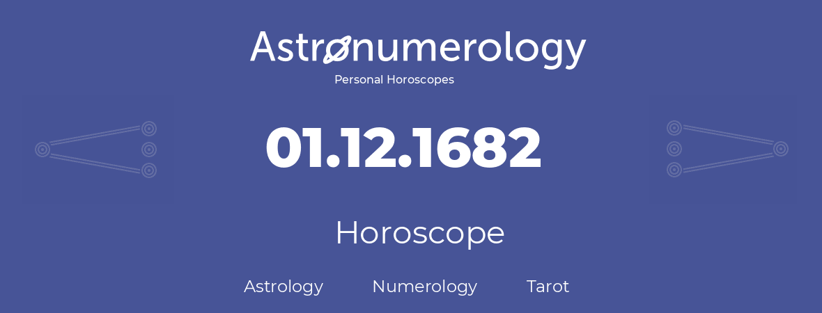 Horoscope for birthday (born day): 01.12.1682 (December 1, 1682)