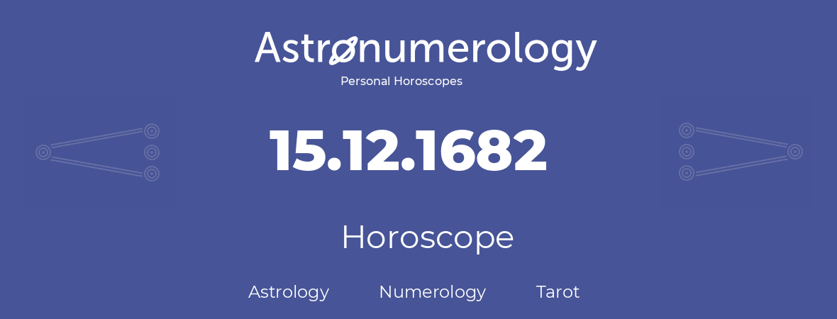 Horoscope for birthday (born day): 15.12.1682 (December 15, 1682)