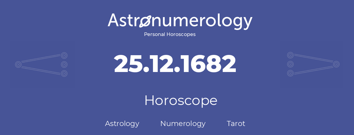 Horoscope for birthday (born day): 25.12.1682 (December 25, 1682)