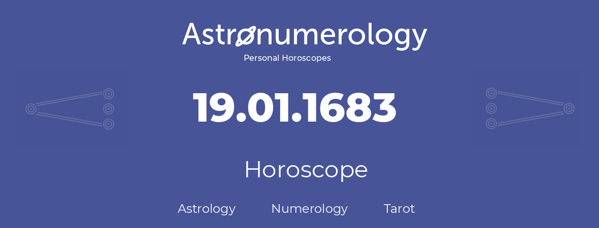 Horoscope for birthday (born day): 19.01.1683 (January 19, 1683)