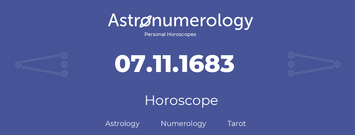 Horoscope for birthday (born day): 07.11.1683 (November 7, 1683)