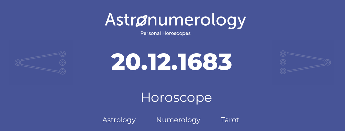 Horoscope for birthday (born day): 20.12.1683 (December 20, 1683)