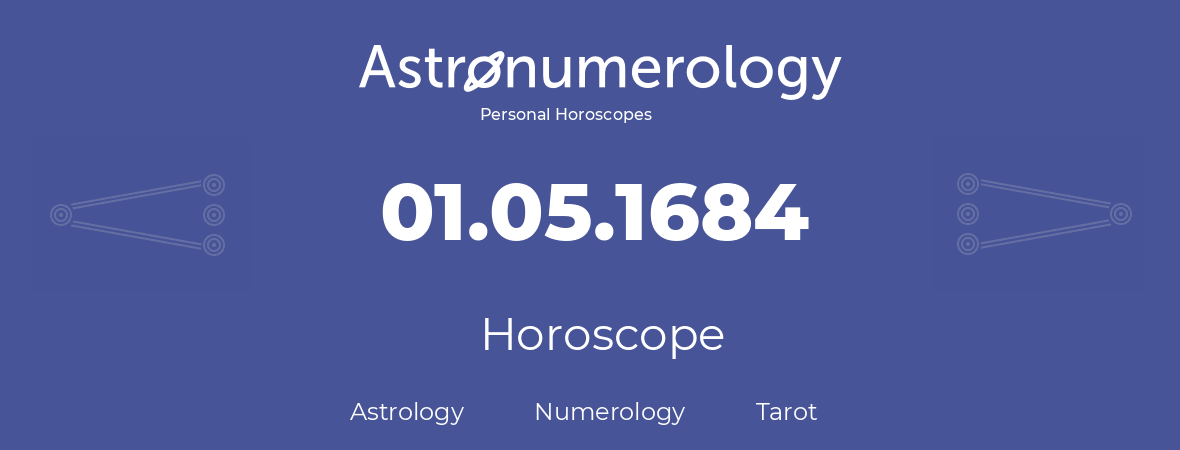 Horoscope for birthday (born day): 01.05.1684 (May 01, 1684)