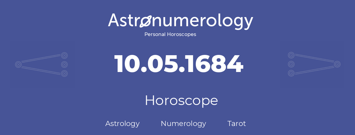 Horoscope for birthday (born day): 10.05.1684 (May 10, 1684)