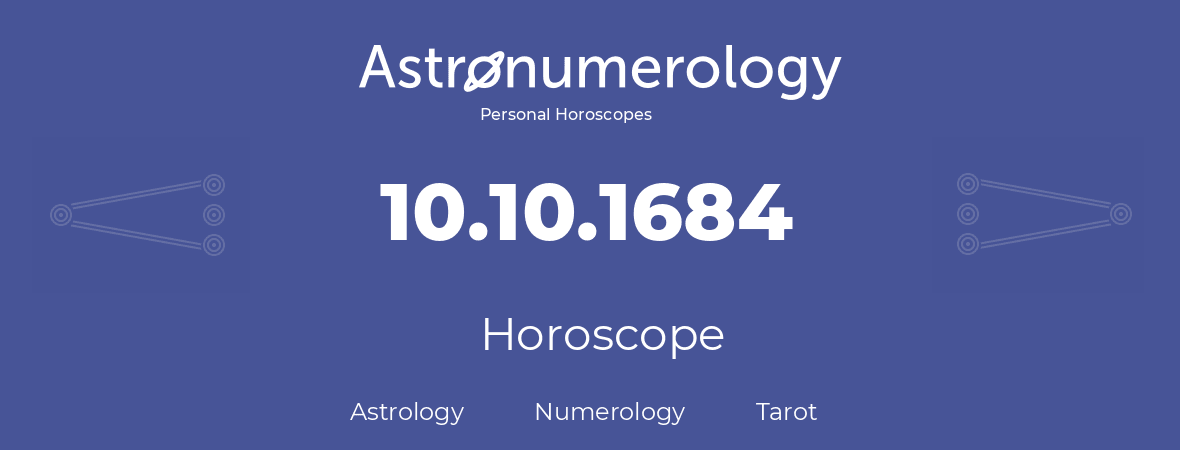 Horoscope for birthday (born day): 10.10.1684 (Oct 10, 1684)