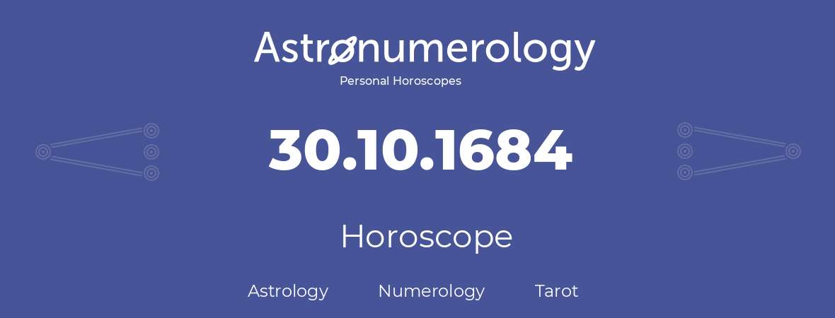 Horoscope for birthday (born day): 30.10.1684 (Oct 30, 1684)