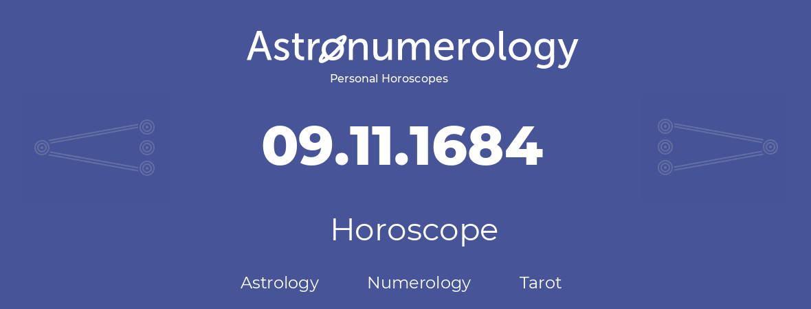 Horoscope for birthday (born day): 09.11.1684 (November 9, 1684)