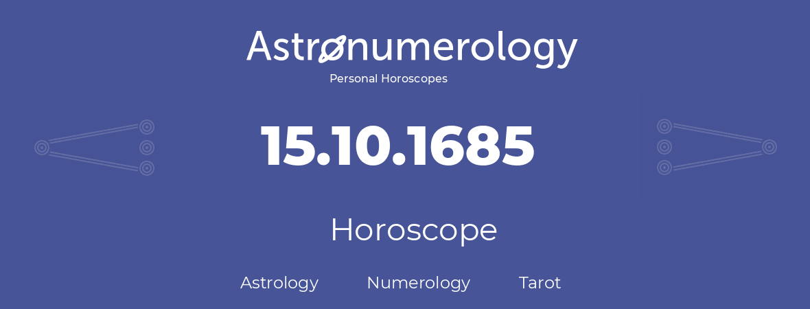 Horoscope for birthday (born day): 15.10.1685 (Oct 15, 1685)