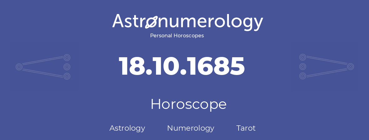 Horoscope for birthday (born day): 18.10.1685 (Oct 18, 1685)