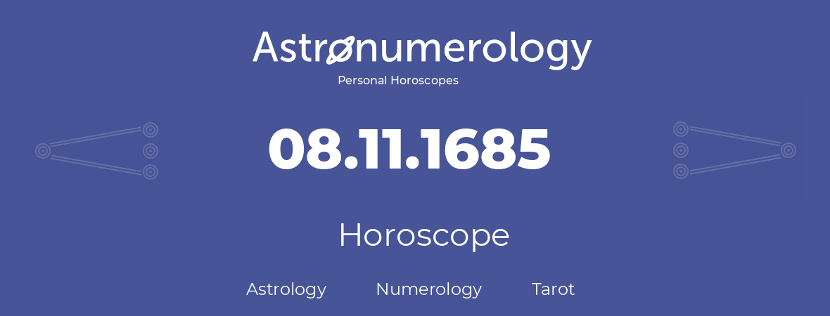 Horoscope for birthday (born day): 08.11.1685 (November 08, 1685)