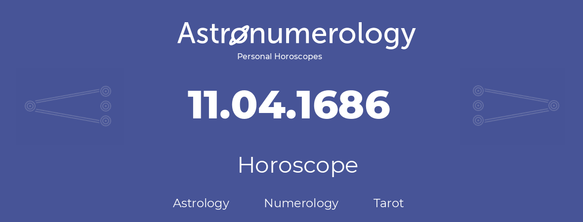 Horoscope for birthday (born day): 11.04.1686 (April 11, 1686)