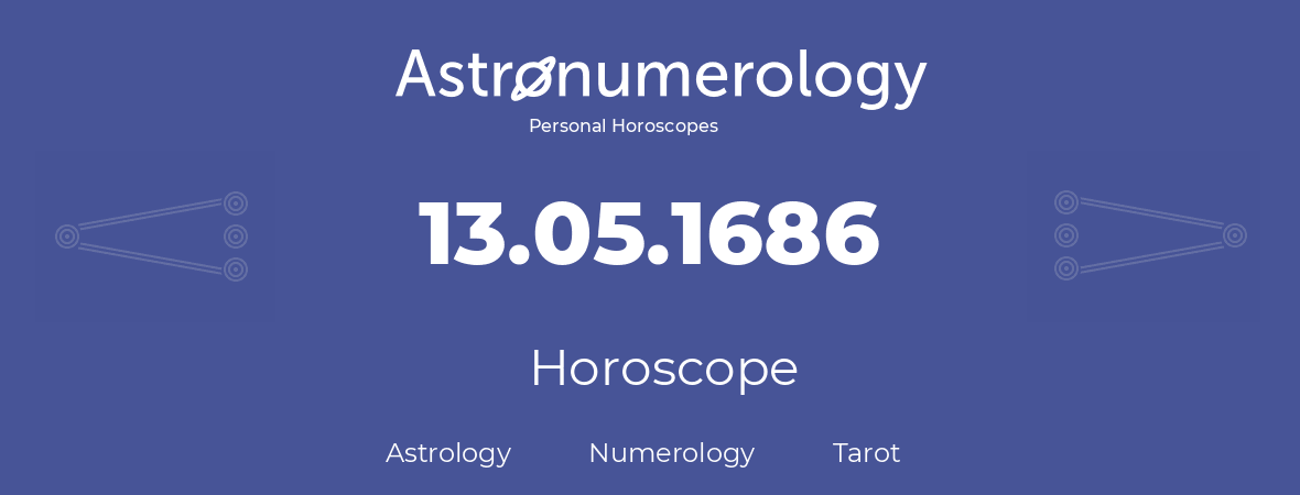Horoscope for birthday (born day): 13.05.1686 (May 13, 1686)