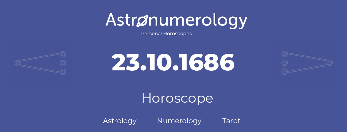 Horoscope for birthday (born day): 23.10.1686 (Oct 23, 1686)