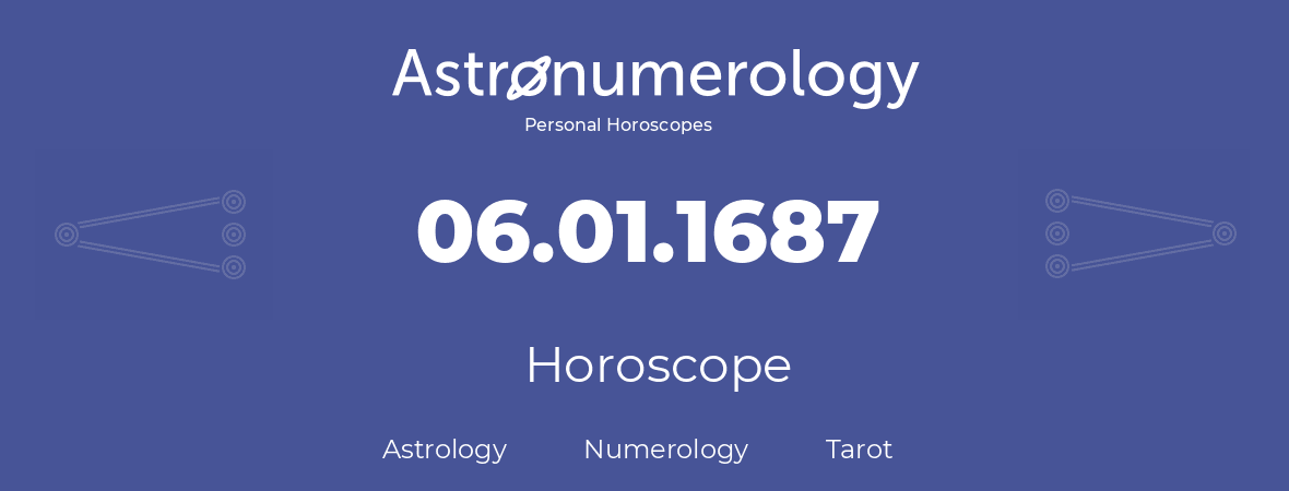 Horoscope for birthday (born day): 06.01.1687 (January 06, 1687)