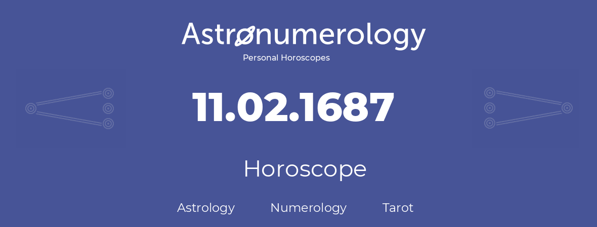 Horoscope for birthday (born day): 11.02.1687 (February 11, 1687)