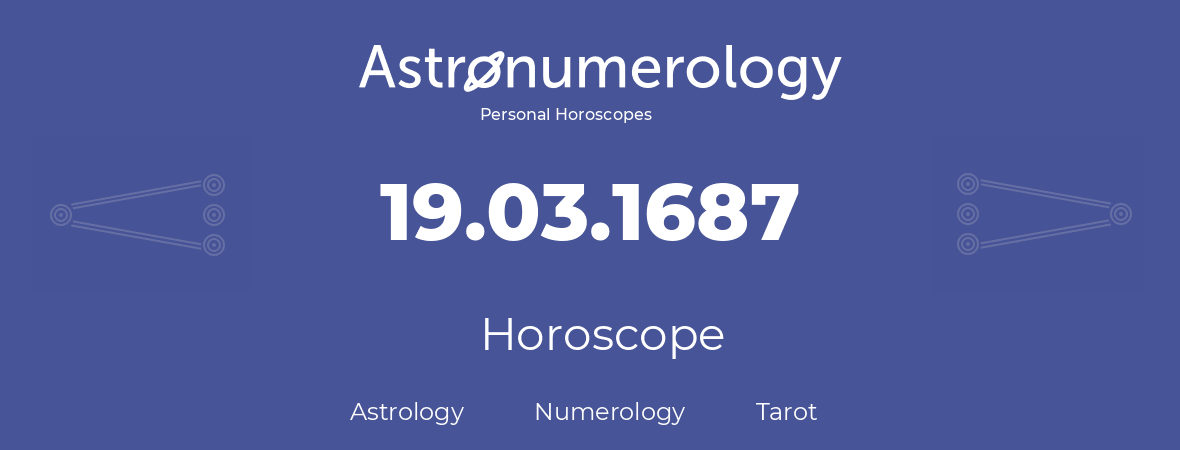 Horoscope for birthday (born day): 19.03.1687 (March 19, 1687)