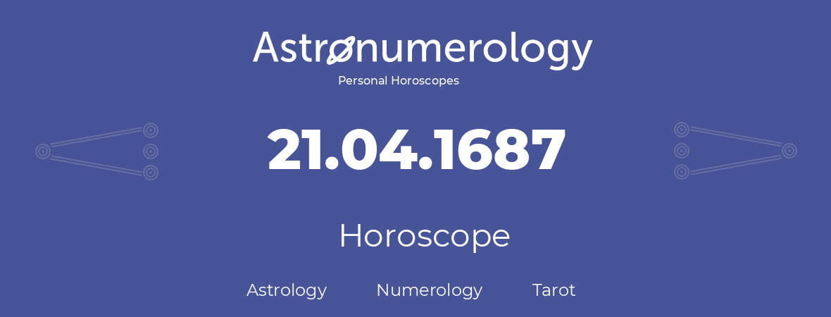 Horoscope for birthday (born day): 21.04.1687 (April 21, 1687)