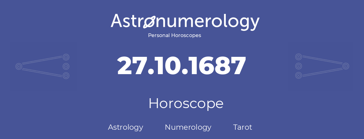 Horoscope for birthday (born day): 27.10.1687 (Oct 27, 1687)