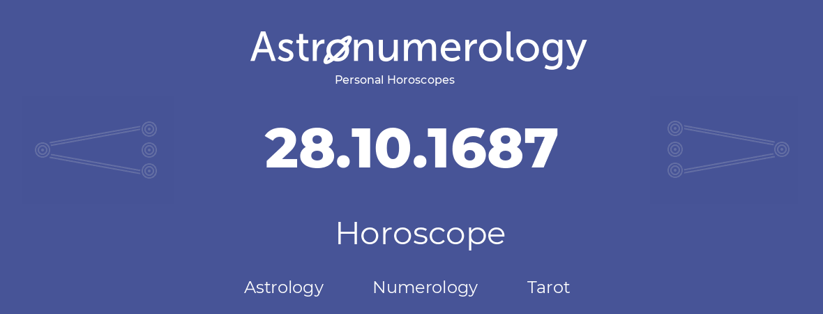 Horoscope for birthday (born day): 28.10.1687 (Oct 28, 1687)